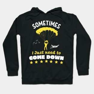 Skydiver Need To Come Down Funny Skydiving Hoodie